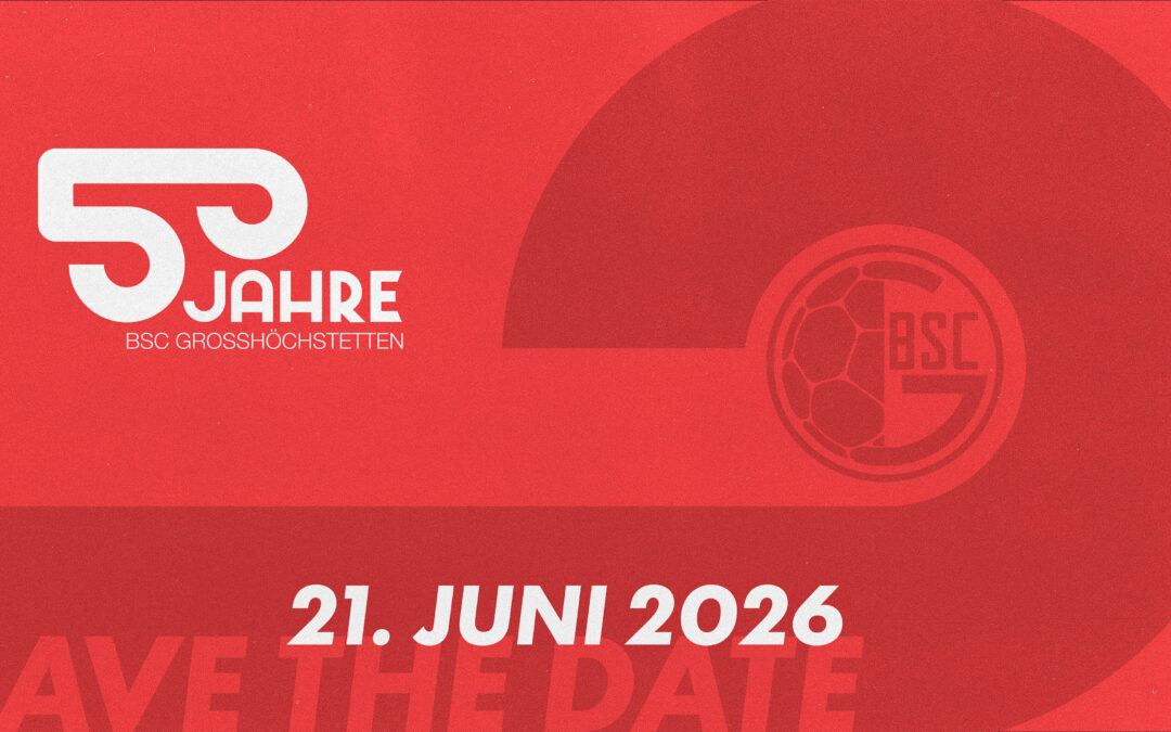 BSC Grosshöchstetten Jubiläumsevent 2026 – 21. Juni 2026
